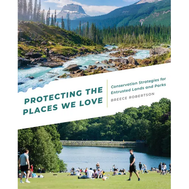 Protecting the Places We Love: Conservation Strategies for Entrusted Lands and Parks