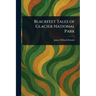 Blackfeet Tales of Glacier National Park