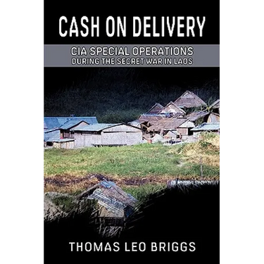 Cash on Delivery: CIA Special Operations During the Secret War in Laos