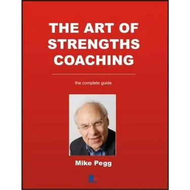 The Art of Strengths Coaching: The Complete Guide