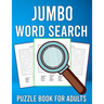 Jumbo Word Search Puzzle Book for Adults: 200 Easy to See Large Print Word Search Games with Solutions