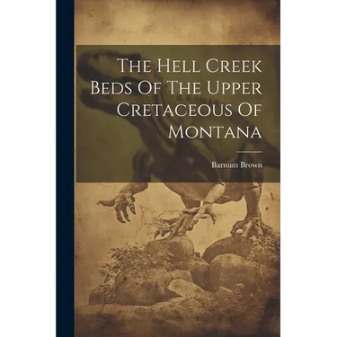 The Hell Creek Beds Of The Upper Cretaceous Of Montana