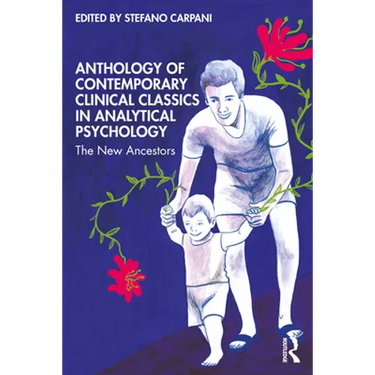 Anthology of Contemporary Clinical Classics in Analytical Psychology: The New Ancestors
