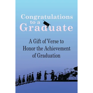Congratulations to a Graduate: A Gift of Verse to Honor the Achievement of Graduation