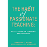 The Habit of Passionate Teaching: Reflections on Teaching For Learning