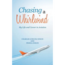 Chasing a Whirlwind: My Life and Career in Aviation