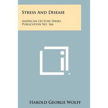 Stress and Disease: American Lecture Series, Publication No. 166