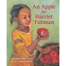 An Apple for Harriet Tubman
