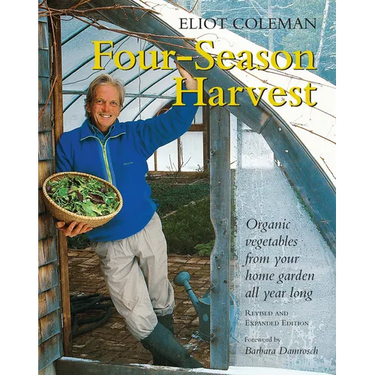 Four-Season Harvest: Organic Vegetables from Your Home Garden All Year Long, 2nd Edition