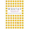 Worthy: Finding Yourself in a World Expecting Someone Else
