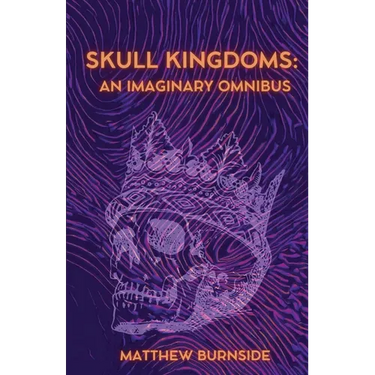 Skull Kingdoms: An Imaginary Omnibus