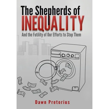 The Shepherds of Inequality: And the Futility of Our Efforts to Stop Them