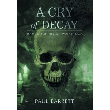 Cry of Decay: Book Two of the Necromancer Saga