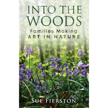 Into the Woods: Families Making Art in Nature