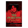 THE AWAKENING - A Solitary Soul (Feminist Classics Series): One Women's Story from the Turn-Of-The-Century American South