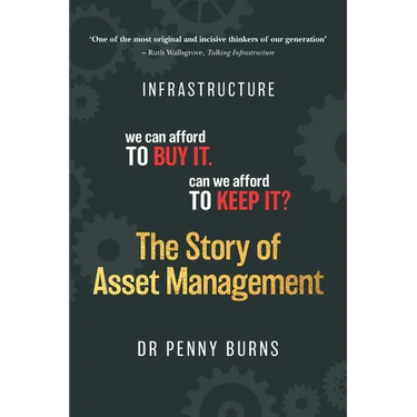 The Story of Asset Management: Infrastructure. We can afford to buy it. Can we afford to keep it?