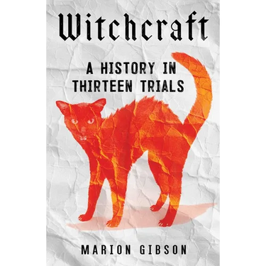 Witchcraft: A History in Thirteen Trials