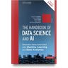 The Handbook of Data Science and AI: Generate Value from Data with Machine Learning and Data Analytics