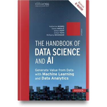 The Handbook of Data Science and AI: Generate Value from Data with Machine Learning and Data Analytics