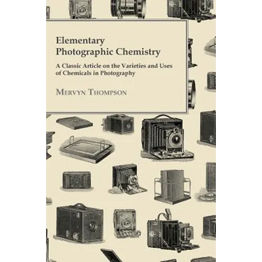 Elementary Photographic Chemistry - A Classic Article on the Varieties and Uses of Chemicals in Photography
