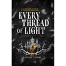 Every Thread of Light