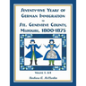 Seventy-Five Years of German Immigration to Ste. Genevieve County, Missouri: 1800-1875, Volume 1, A-E