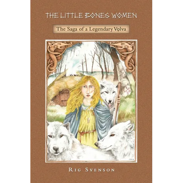 The Little Bones Women: The Saga of the Legendary Vlva
