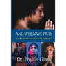 And When We Pray: The Prayer Warrior's Weapons of Warfare