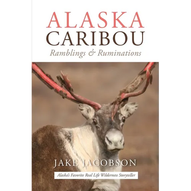 Alaska Caribou: Ramblings & Ruminations