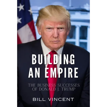 Building an Empire: The Business Successes of Donald J. Trump