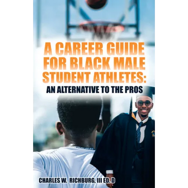 A Career Guide for Black Male Student Athletes: An Alternative to the Pros