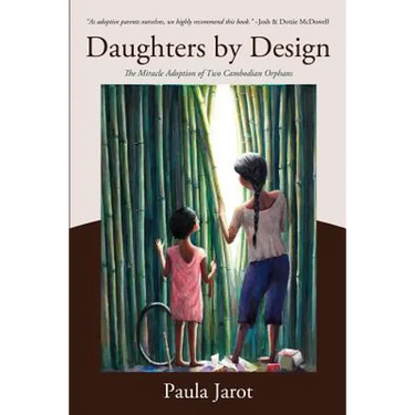 Daughters by Design: The Miracle Adoption of Two Cambodian Orphans