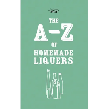 A-Z of Homemade Liqueurs