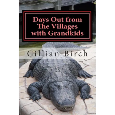 Days Out from The Villages with Grandkids: Attractions and activities in Central Florida that can be shared by young and old