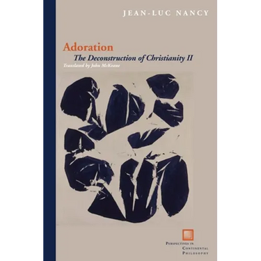 Adoration: The Deconstruction of Christianity II