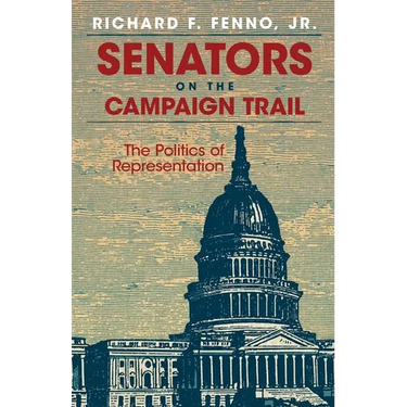 Senators on the Campaign Trail: The Politics of Representation Volume 6