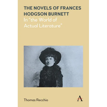 The Novels of Frances Hodgson Burnett: In the World of Actual Literature
