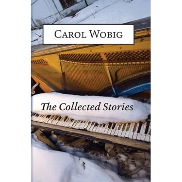 The Collected Stories of Carol Wobig