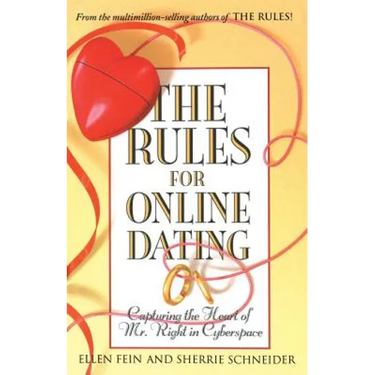 The Rules for Online Dating: Capturing the Heart of Mr. Right in Cyberspace