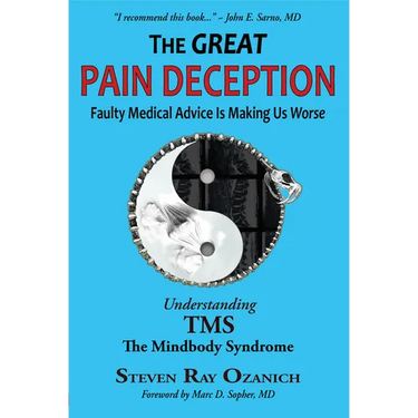The Great Pain Deception: Faulty Medical Advice Is Making Us Worse