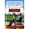Living Free, Living Well: My Life as a Zen Bon Vivant. How I Retired at 58: A Guide & Memoir.