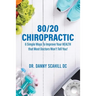 80/20 Chiropractic: 6 Simple Ways To Improve Your HEALTH that Most Doctors Won't Tell You!