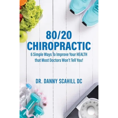80/20 Chiropractic: 6 Simple Ways To Improve Your HEALTH that Most Doctors Won't Tell You!