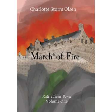 March of Fire: Rattle Their Bones Volume One