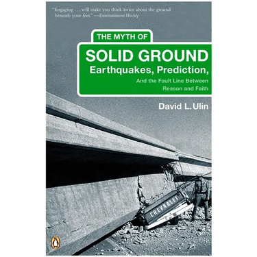 The Myth of Solid Ground: Earthquakes, Prediction, and the Fault Line Between Reason and Faith