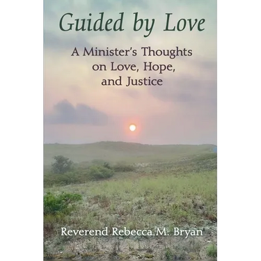 Guided by Love: A Minister's Thoughts on Love, Hope, and Justice