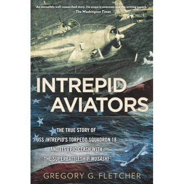 Intrepid Aviators: The American Flyers Who Sank Japan's Greatest Battleship