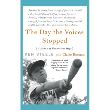 The Day the Voices Stopped: A Schizophrenic's Journey from Madness to Hope