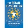 The Retail Revolution: How Wal-Mart Created a Brave New World of Business