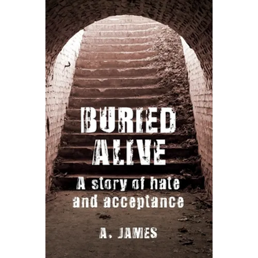 Buried Alive: A Story of Hate and Acceptance